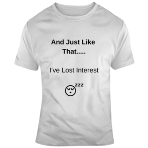 Lost Interest T Shirt