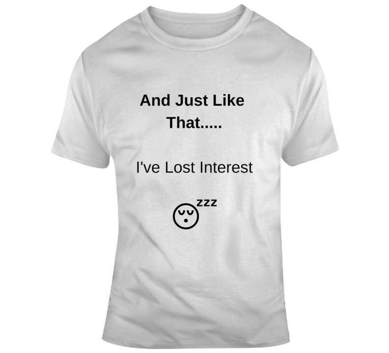 Lost Interest T Shirt
