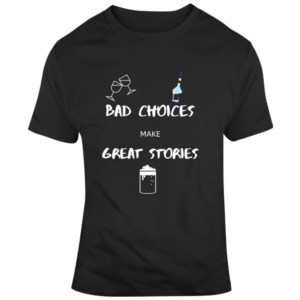 Bad Choices - Dark T Shirt