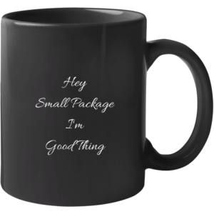 Good Things, Small Packages Mug