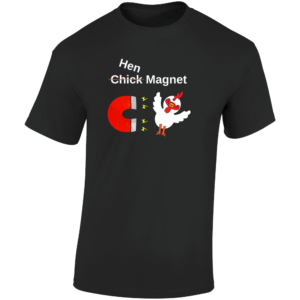 Hen Magnet T Shirt