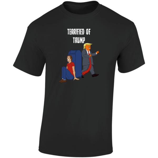 Terrified Of Trump T Shirt