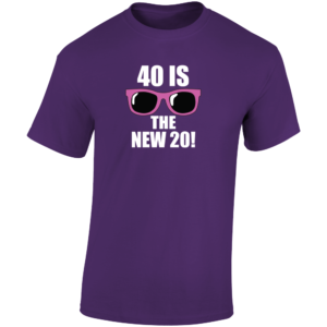 40 Is The New 20 - Glasses T Shirt