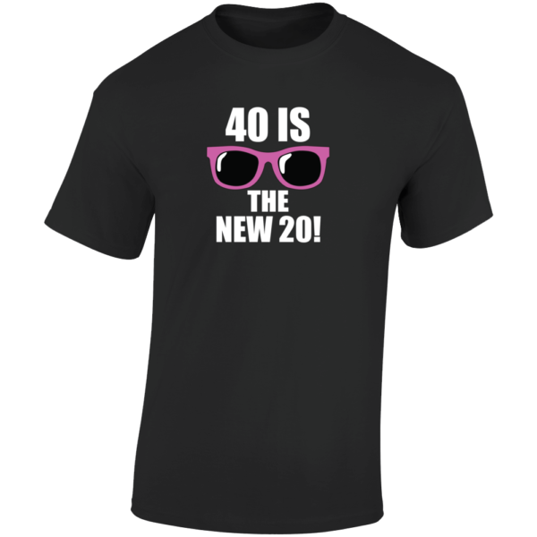 40 Is The New 20 - Shades T Shirt