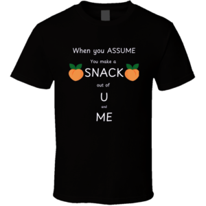 Assume-2 T Shirt