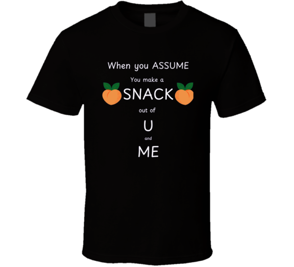 Assume-2 T Shirt