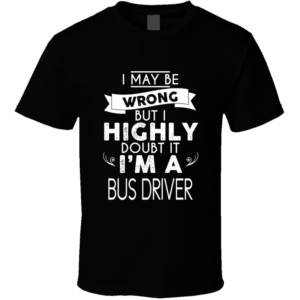 Bus Driver's Right T Shirt