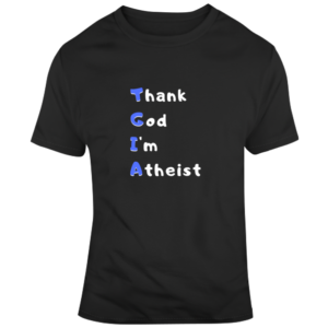 Thank God I'm Atheist T Shirt