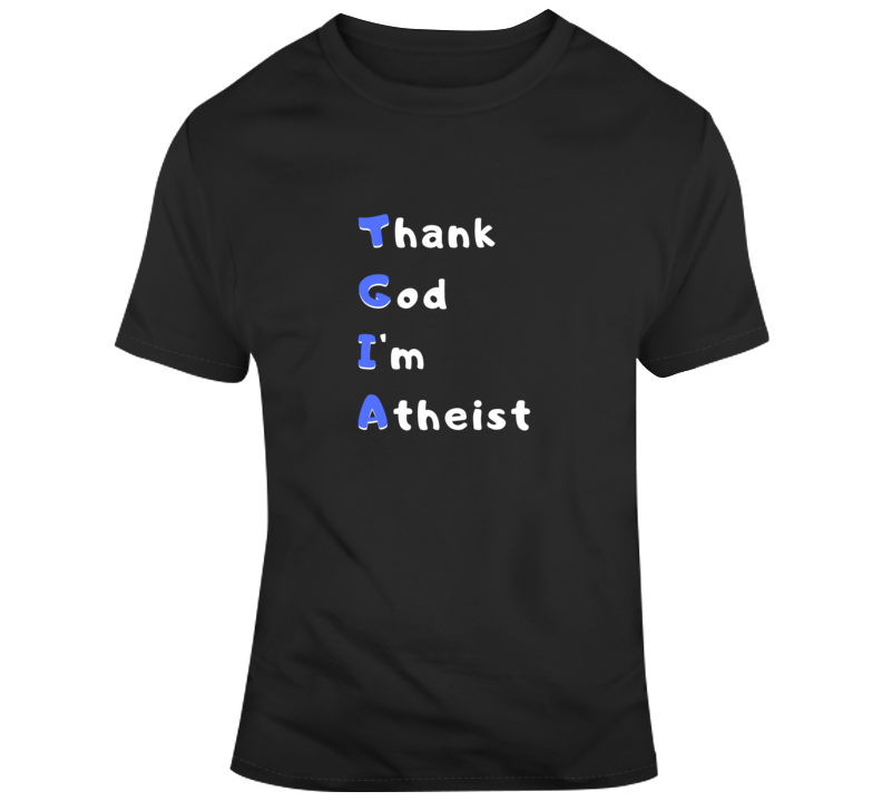 Thank God I'm Atheist T Shirt