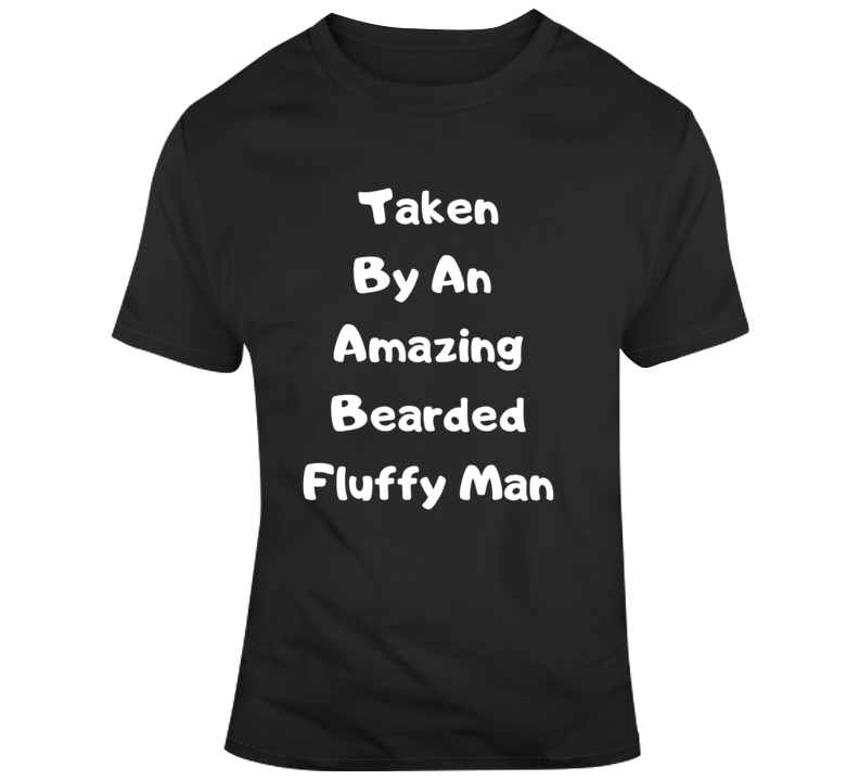 Taken By Fluffy Man T Shirt