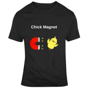 Chick Magnet Dark T Shirt