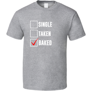 Baked Status T Shirt