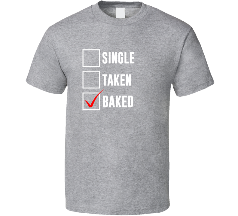 Baked Status T Shirt