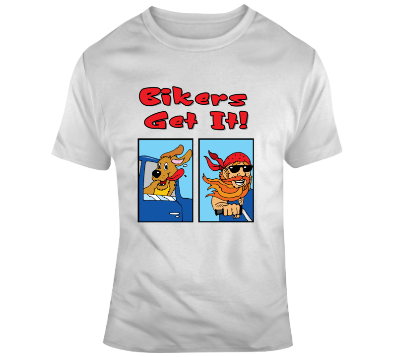 Bikers Get It T Shirt