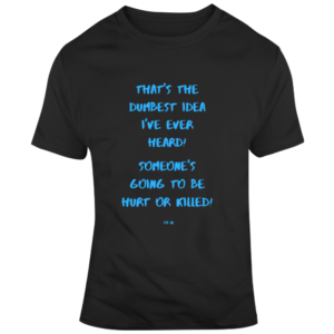 Dumbest Idea - Dark T Shirt