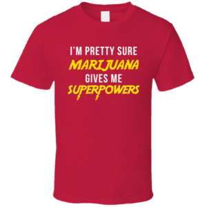 Marijuana Super Power T Shirt