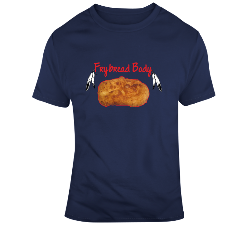 Frybread Body T Shirt