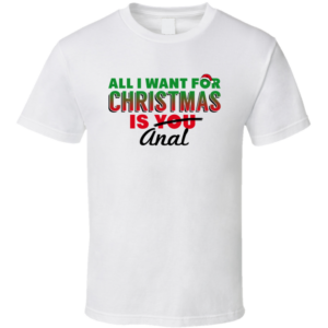 Anal Christmas T Shirt
