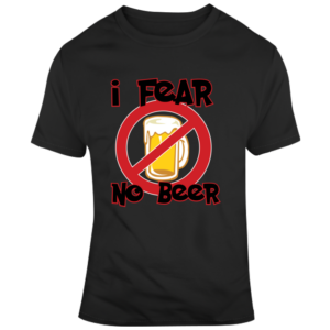 Fear No Beer T Shirt