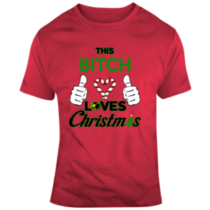 Bitch Loves Christmas T Shirt