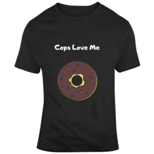 Cops Love Me T Shirt