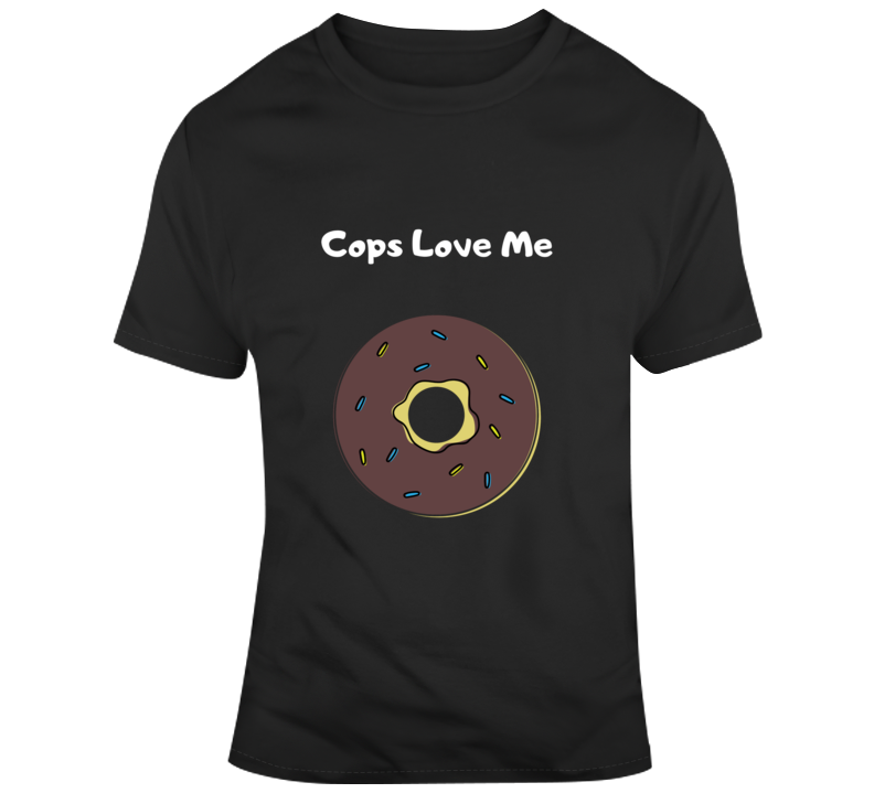 Cops Love Me T Shirt