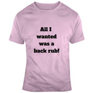 Back Rub T Shirt
