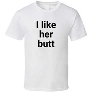 Like Her Butt T Shirt