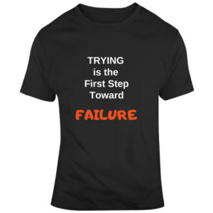 Trying Failure T Shirt